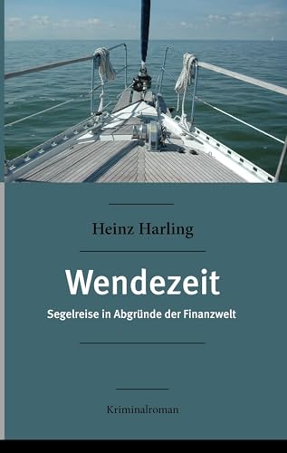 Wendezeit: Segelreise in Abgründe der Finanzwelt Kriminalroman von Books on Demand GmbH
