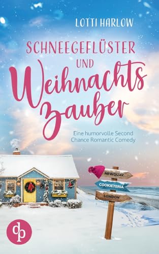 Schneegeflüster und Weihnachtszauber: Eine humorvolle Second Chance Romantic Comedy zur schönsten Zeit des Jahres von dp DIGITAL PUBLISHERS GmbH
