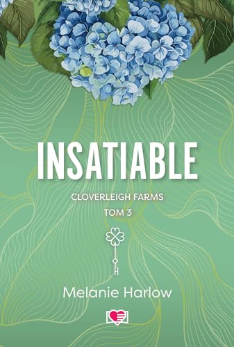 Cloverleigh Farms: Cloverleigh Farms Tom 3 (3) (Insatiable, Band 3) von Wydawnictwo Kobiece