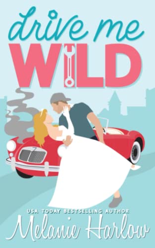 Drive Me Wild: Special Edition Paperback (Bellamy Creek Illustrated Covers, Band 1)