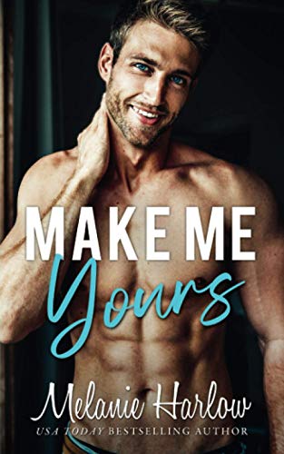 Make Me Yours (Bellamy Creek Series, Band 2) Make Me Yours (Bellamy Creek Series, Band 2)