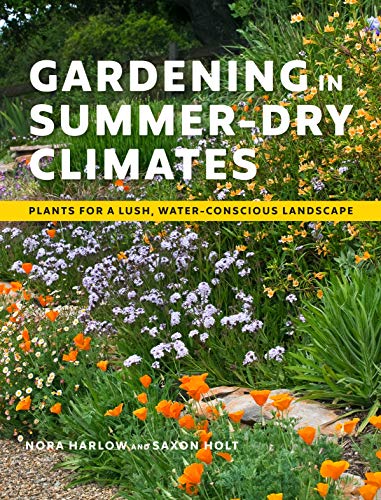 Gardening in Summer-Dry Climates: Plants for a Lush, Water-Conscious Landscape