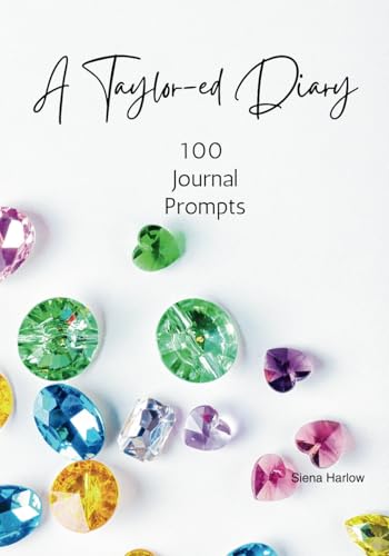 A Taylor-ed Diary: 100 Journal Prompts von Siena Harlow