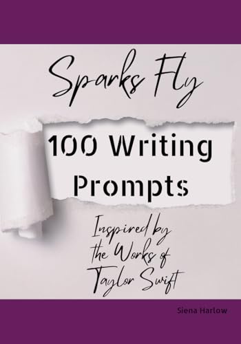 Sparks Fly: 100 Writing Prompts inspired by the works of Taylor Swift von Self