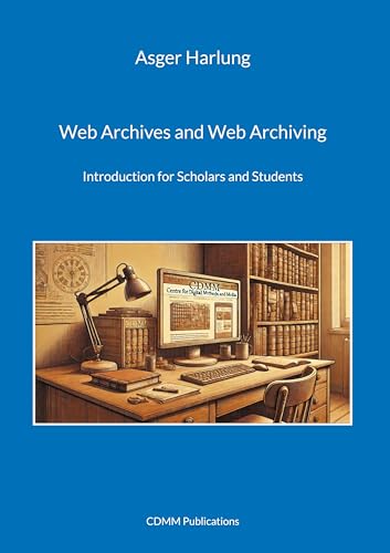Web Archives and Web Archiving: Introduction for Scholars and Students von BoD – Books on Demand – Dänemark