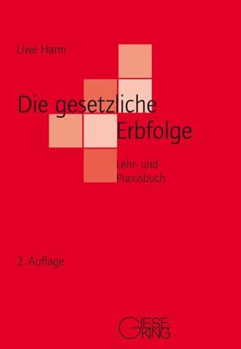 Die gesetzliche Erbfolge: Lehr- und Praxisbuch von Gieseking E.U.W. GmbH