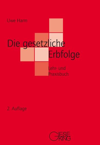 Die gesetzliche Erbfolge: Lehr- und Praxisbuch von Gieseking, E u. W