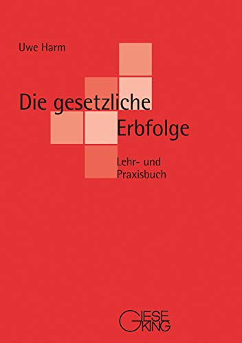Die gesetzliche Erbfolge: Lehr- und Praxisbuch