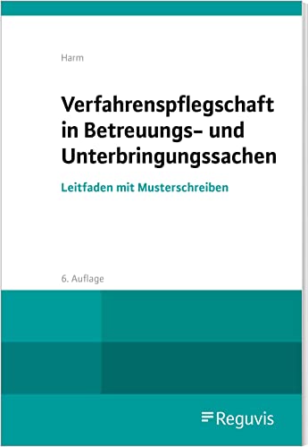 Verfahrenspflegschaft in Betreuungs- und Unterbringungssachen: Leitfaden mit Musterschreiben Verfahrenspflegschaft in Betreuungs- und Unterbringungssachen: Leitfaden mit Musterschreiben von Reguvis Fachmedien GmbH