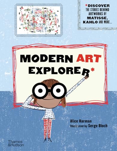 Modern Art Explorer: Discover the Stories Behind Famous Artworks: Discover the Stories Behind Artworks by Matisse, Kahlo and More...