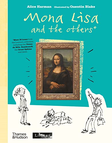 Mona Lisa and the Others: by Alice Harman. Illustrated by Quentin Blake von Thames & Hudson