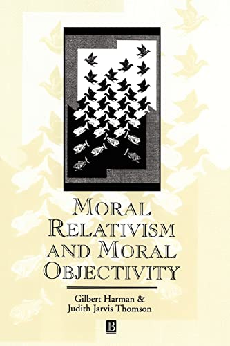 Moral Relativism and Moral Objectivity (Great Debates in Philosophy) von Wiley-Blackwell