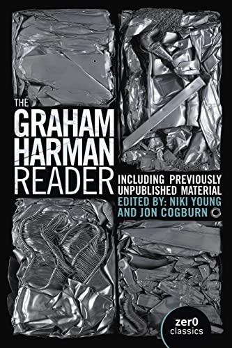 Graham Harman Reader, The: Including Previously Unpublished Material von Zer0 Books