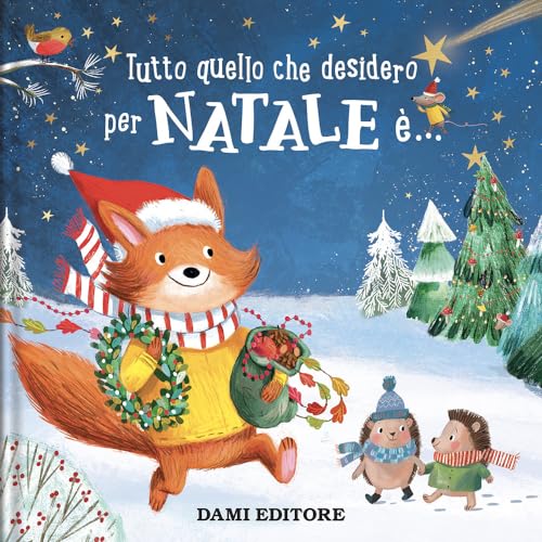Tutto quello che desidero per Natale è.... Ediz. a colori