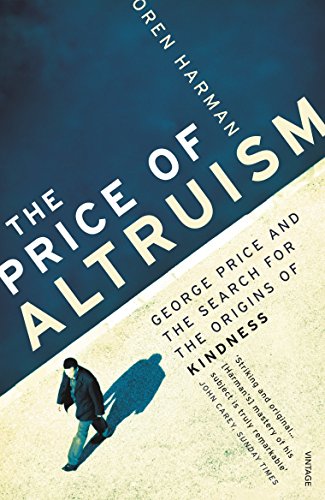 The Price Of Altruism: George Price and the Search for the Origins of Kindness von Vintage