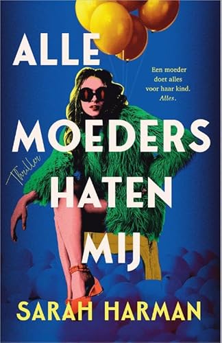 Alle moeders haten mij: Een moeder doet alles voor haar kind. Alles.