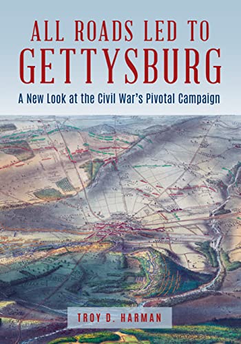 All Roads Led to Gettysburg: A New Look at the Civil War's Pivotal Battle von Stackpole Books