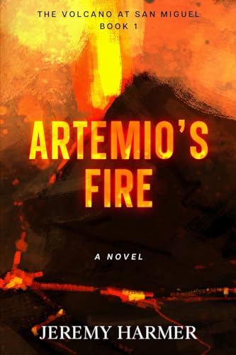 Artemio's Fire (The Volcano at San Miguel, Band 1) von Wayzgoose Press