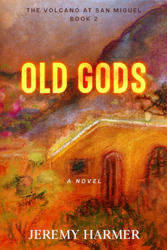 Old Gods (The Volcano at San Miguel, Band 2) von Wayzgoose Press
