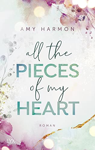 All the Pieces of My Heart (Laws of Love, Band 3)