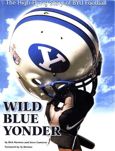 Wild Blue Yonder: The High-Flying Story of BYU Football