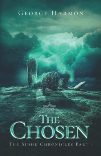 The Chosen: The Sidhe Chronicles Part 1 (The Sídhe Chronicles, Band 1)
