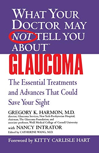 What Your Doctor May Not Tell You About Glaucoma: The Essential Treatments and Advances That Could Save Your Sight (What Your Doctor May Not Tell You About...(Paperback)) von LITTLE, BROWN
