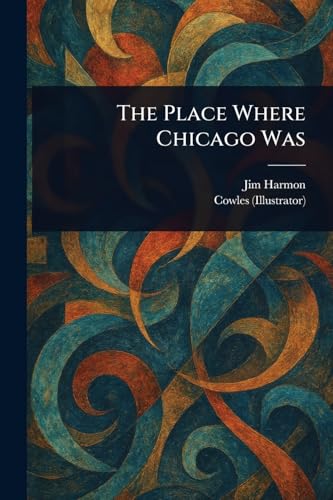 The Place Where Chicago Was von Anson Street Press
