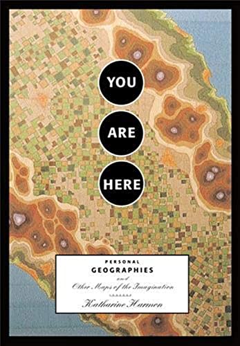You Are Here: Personal Geographies and Other Maps of the Imagination (Imagined Maps Around the World, Collection of Artists Maps)