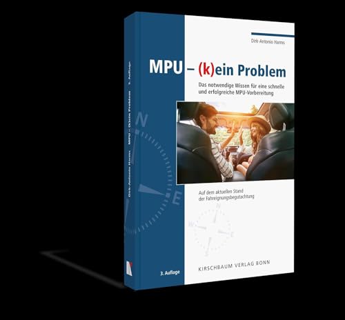 MPU (k)ein Problem: Das notwendige Wissen für eine schnelle und erfolgreiche MPU-Vorbereitung von Kirschbaum