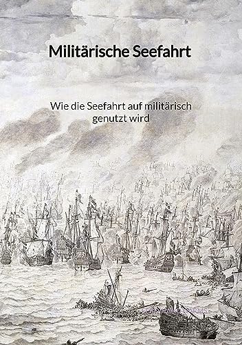 Militärische Seefahrt - Wie die Seefahrt auf militärisch genutzt wird: DE