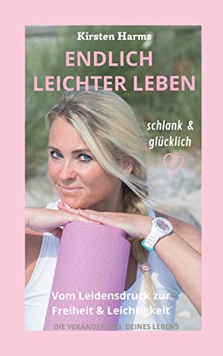 Endlich leichter leben: Vom Leidensdruck zur Freiheit und Leichtigkeit von Books on Demand