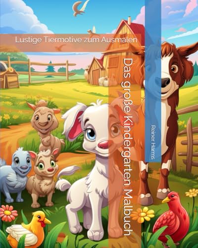 Das große Kindergarten Malbuch: Lustige Tiermotive zum Ausmalen (Tolle Malbücher für kleine und große Abenteurer und Künstler, sowie für alle, die es noch werden möchten!) Das große Kindergarten Malbuch: Lustige Tiermotive zum Ausmalen (Tolle Malbücher für kleine und große Abenteurer und Künstler, sowie für alle, die es noch werden möchten!) von Independently published
