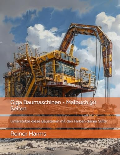 Giga Baumaschinen - Malbuch 90 Seiten: Unterstütze diese Baustellen mit den Farben deiner Stifte (Tolle Malbücher für kleine und große Abenteurer und ... sowie für alle, die es noch werden möchten!) von Independently published