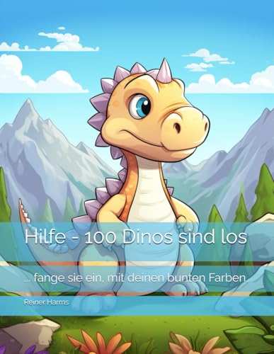 Hilfe - 100 Dinos sind los: ... fange sie ein, mit deinen bunten Farben (Tolle Malbücher für kleine und große Abenteurer und Künstler, sowie für alle, die es noch werden möchten!) Hilfe - 100 Dinos sind los: ... fange sie ein, mit deinen bunten Farben (Tolle Malbücher für kleine und große Abenteurer und Künstler, sowie für alle, die es noch werden möchten!) von Independently published