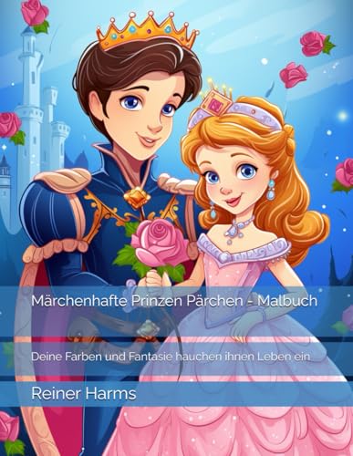Märchenhafte Prinzen Pärchen - Malbuch: Deine Farben und Fantasie hauchen ihnen Leben ein (Tolle Malbücher für kleine und große Abenteurer und Künstler, sowie für alle, die es noch werden möchten!) Märchenhafte Prinzen Pärchen - Malbuch: Deine Farben und Fantasie hauchen ihnen Leben ein (Tolle Malbücher für kleine und große Abenteurer und Künstler, sowie für alle, die es noch werden möchten!) von Independently published