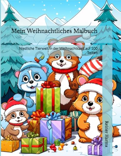 Mein Weihnachtliches Malbuch: Niedliche Tierwelt in der Weihnachtszeit auf 100 Seiten (Tolle Malbücher für kleine und große Abenteurer und Künstler, sowie für alle, die es noch werden möchten!) Mein Weihnachtliches Malbuch: Niedliche Tierwelt in der Weihnachtszeit auf 100 Seiten (Tolle Malbücher für kleine und große Abenteurer und Künstler, sowie für alle, die es noch werden möchten!) von Independently published