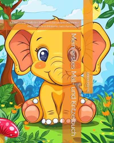Mein erstes Mal- und Kritzelbuch: Liebevoll gestaltetes Malbuch für unsere Kleinen - mit einfachen Motiven zum Ausmalen (Tolle Malbücher für kleine ... sowie für alle, die es noch werden möchten!) Mein erstes Mal- und Kritzelbuch: Liebevoll gestaltetes Malbuch für unsere Kleinen - mit einfachen Motiven zum Ausmalen (Tolle Malbücher für kleine ... sowie für alle, die es noch werden möchten!) von Independently published