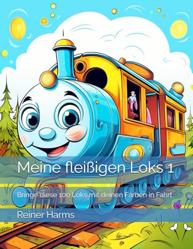 Meine fleißigen Loks 1: Bringe diese 100 Loks mit deinen Farben in Fahrt (Tolle Malbücher für kleine und große Abenteurer und Künstler, sowie für alle, die es noch werden möchten!) Meine fleißigen Loks 1: Bringe diese 100 Loks mit deinen Farben in Fahrt (Tolle Malbücher für kleine und große Abenteurer und Künstler, sowie für alle, die es noch werden möchten!) von Independently published