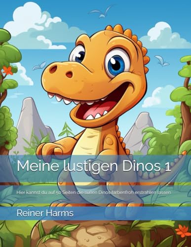 Meine lustigen Dinos 1: Hier kannst du auf 50 Seiten die süßen Dinos farbenfroh erstrahlen lassen (Tolle Malbücher für kleine und große Abenteurer und ... sowie für alle, die es noch werden möchten!) Meine lustigen Dinos 1: Hier kannst du auf 50 Seiten die süßen Dinos farbenfroh erstrahlen lassen (Tolle Malbücher für kleine und große Abenteurer und ... sowie für alle, die es noch werden möchten!) von Independently published
