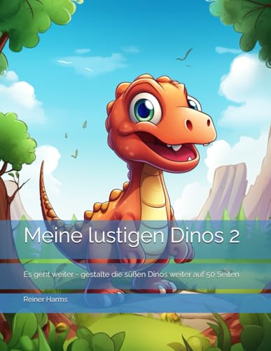 Meine lustigen Dinos 2: Es geht weiter - gestalte die süßen Dinos weiter auf 50 Seiten (Tolle Malbücher für kleine und große Abenteurer und Künstler, sowie für alle, die es noch werden möchten!) Meine lustigen Dinos 2: Es geht weiter - gestalte die süßen Dinos weiter auf 50 Seiten (Tolle Malbücher für kleine und große Abenteurer und Künstler, sowie für alle, die es noch werden möchten!) von Independently published