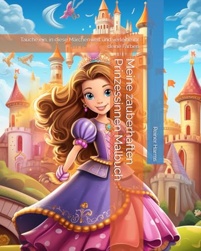 Meine zauberhaften Prinzessinnen Malbuch: Tauche ein, in diese Märchenwelt und verleihe ihr deine Farben (Tolle Malbücher für kleine und große ... sowie für alle, die es noch werden möchten!) Meine zauberhaften Prinzessinnen Malbuch: Tauche ein, in diese Märchenwelt und verleihe ihr deine Farben (Tolle Malbücher für kleine und große ... sowie für alle, die es noch werden möchten!) von Independently published