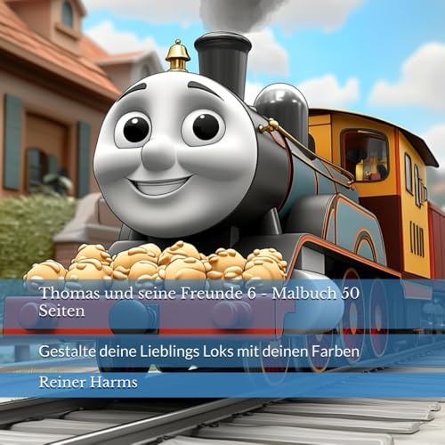Thomas und seine Freunde 6 - Malbuch 50 Seiten: Gestalte deine Lieblings Loks mit deinen Farben (Tolle Malbücher für kleine und große Abenteurer und ... sowie für alle, die es noch werden möchten!) von Independently published