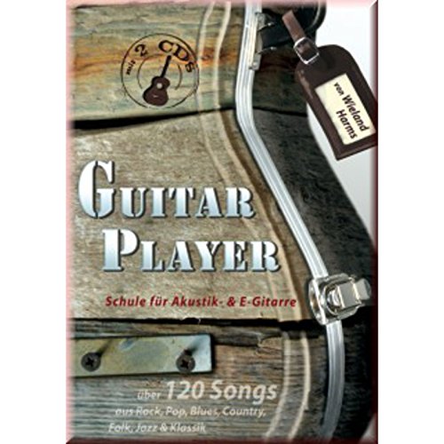 Guitar Player: Schule für Akustik- und E-Gitarre. Gitarre. von Musikverlage Hans Gerig
