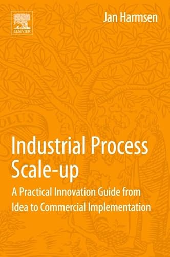 Industrial Process Scale-up: A Practical Innovation Guide from Idea to Commercial Implementation