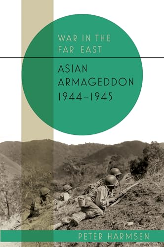 Asian Armageddon, 1944–45 (War in the Far East, 3)