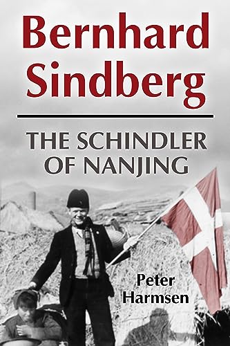 Bernhard Sindberg: The Schindler of Nanjing