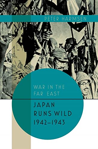 Japan Runs Wild, 1942-1943 (War in the Far East, 2, Band 2)