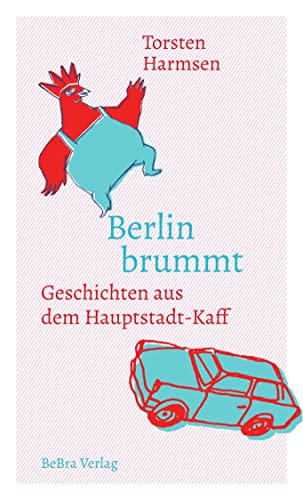 Berlin brummt: Geschichten aus dem Hauptstadt-Kaff von Berlin Edition im bebra verlag