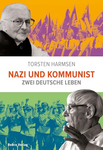 Nazi und Kommunist: Zwei deutsche Leben von BeBra Verlag